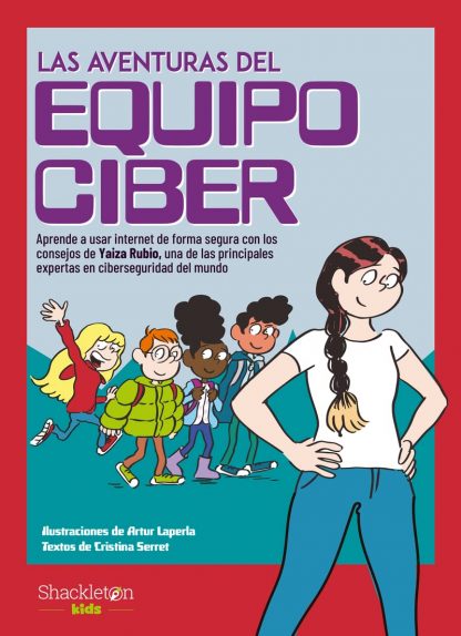 LAS AVENTURAS DEL EQUIPO CIBER. Aprende a usar internet de forma segura con los consejos de Yaiza Rubio, una de las principales expertas en ciberseguridad del mundo