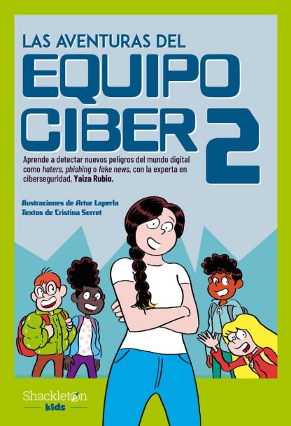 LAS AVENTURAS DEL EQUIPO CIBER. Aprende a detectar nuevos peligros del mundo digital como haters, phishing o fake news